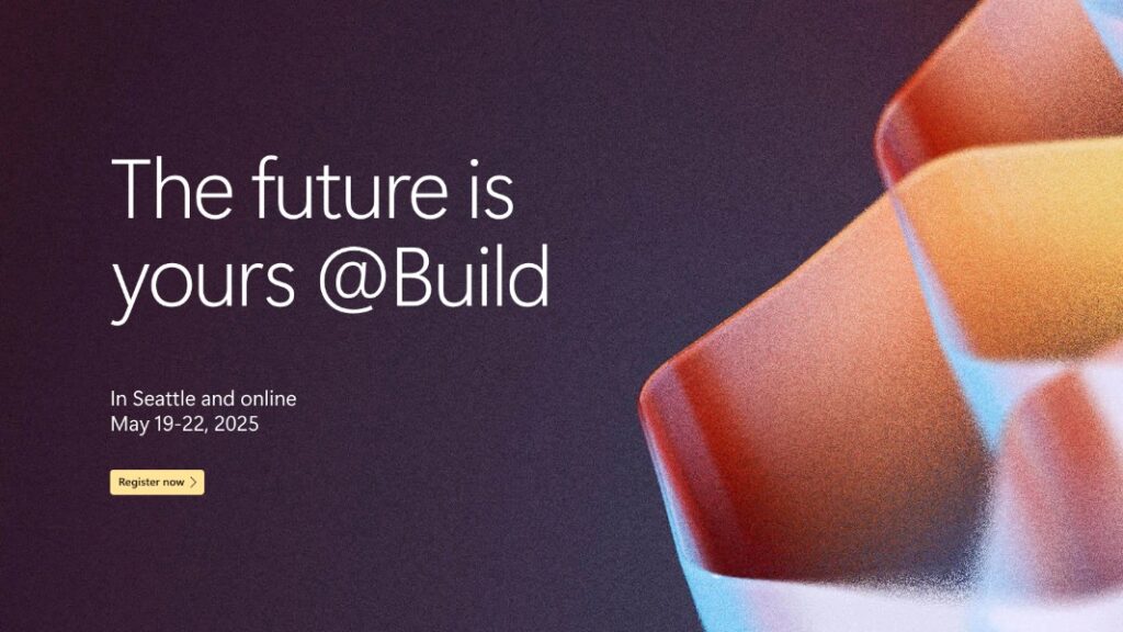Microsoft Opens Registrations for its Build 2025 Conference on May 19-22