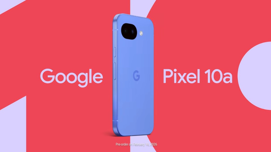 Google's Pixel 10a is Official, With Pre-Orders Opening on February 18