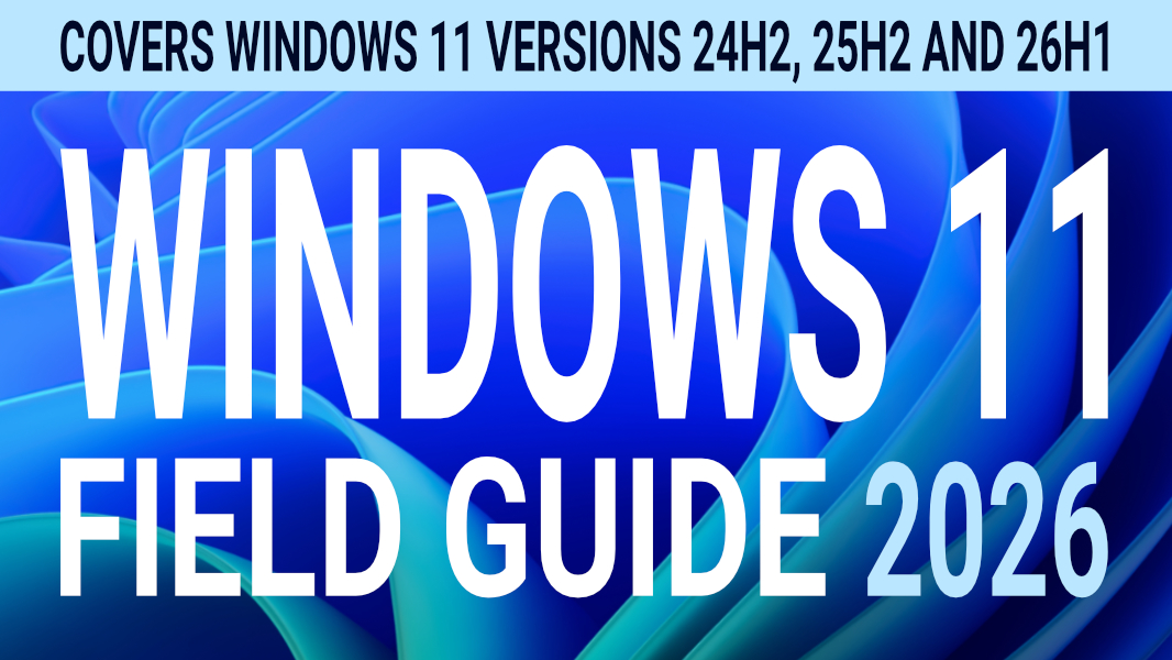 Welcome to the 2026 Edition of the Windows 11 Field Guide!
