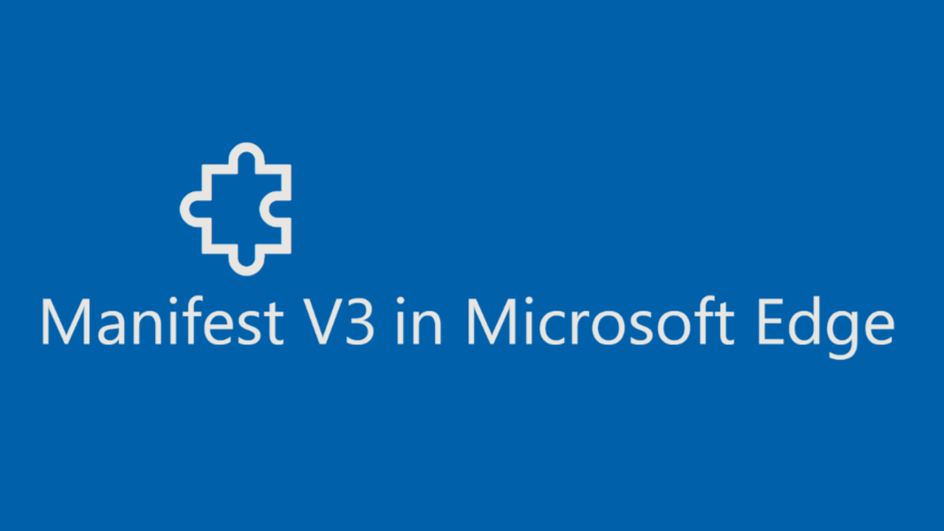 Microsoft Edge is Transitioning to Manifest Version 3 This Year